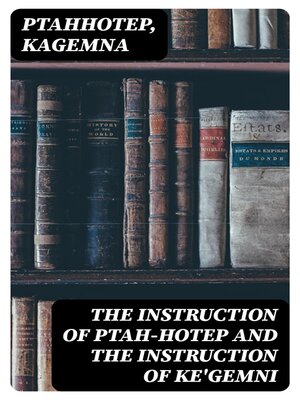 cover image of The Instruction of Ptah-Hotep and the Instruction of Ke'Gemni
